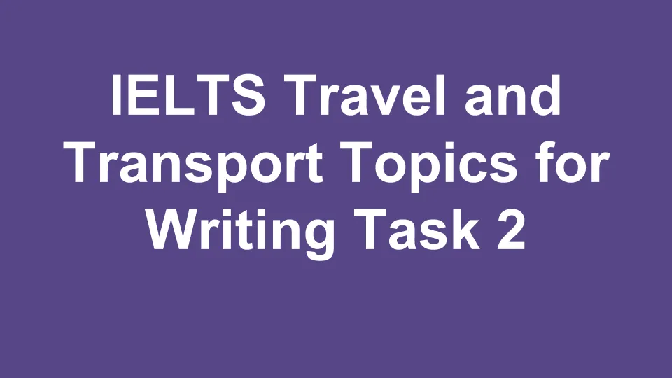 IELTS Travel and Transport Topics for Writing Task 2
