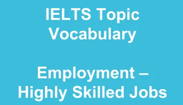 IELTS Topic Vocabulary Employment Highly Skilled Jobs