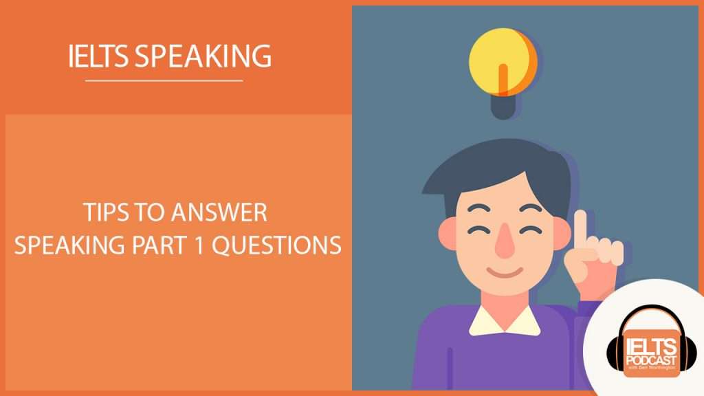 tips to answer ielts speaking part 1