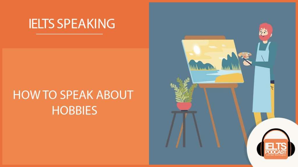 how to speak about your hobbies for ielts speaking part 1