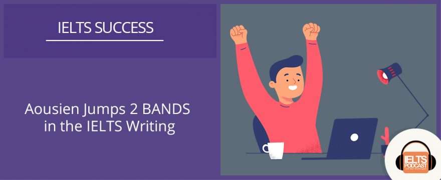 Aousien Jumps 2 BANDS in the IELTS Writing