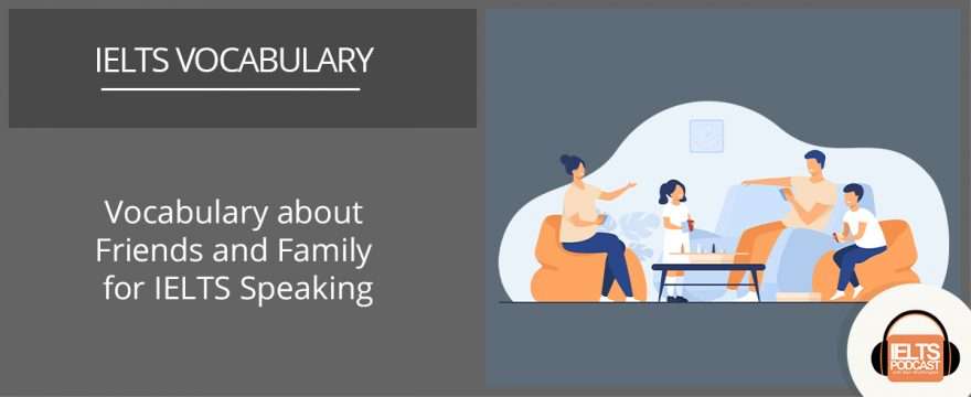 Friends and Family Vocabulary for IELTS speaking