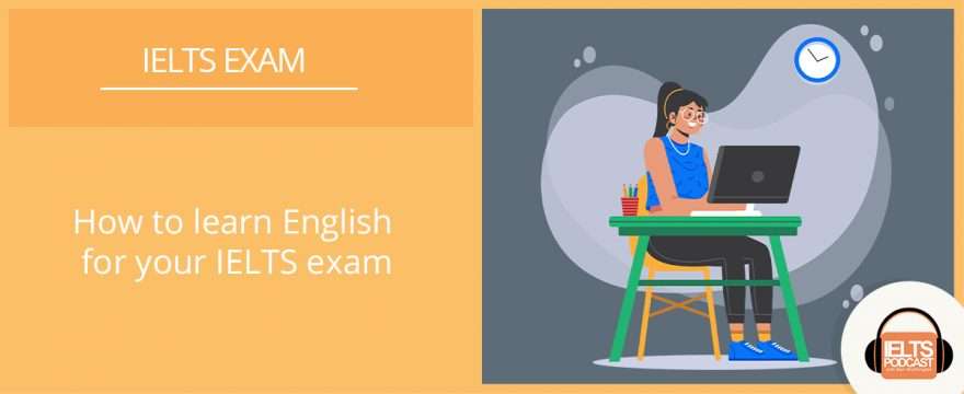 How to learn English for your IELTS exam
