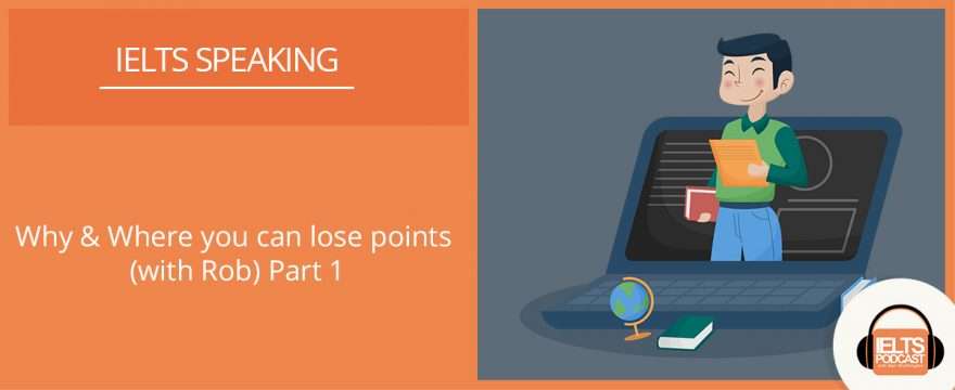 Where & Why you can lose points in IELTS speaking part 1