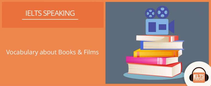 Band 8 Sample Answers of speaking questions for Books & Films Topic