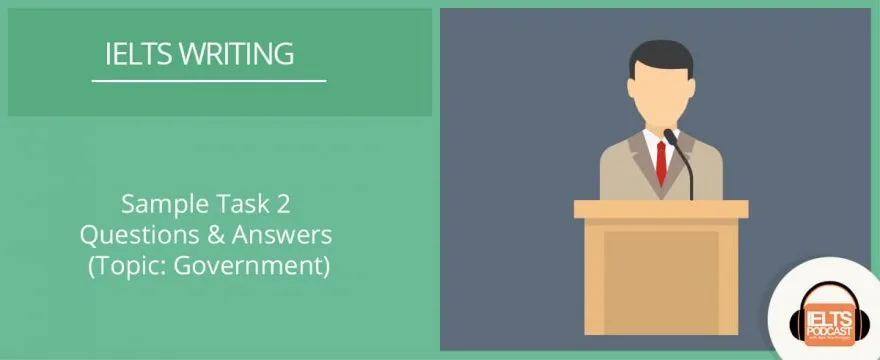 Sample IELTS writing task 2 questions for the topic of government