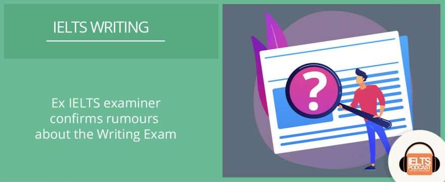 Ex-IELTS examiner confirms rumors about the Writing exam