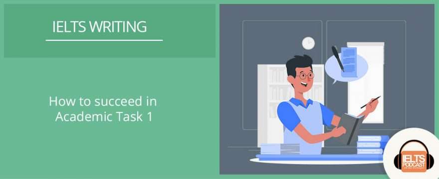 How to succeed in IELTS Academic Task 1