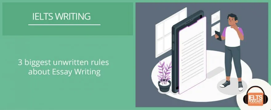 3 biggest unwritten rules about IELTS essay writing