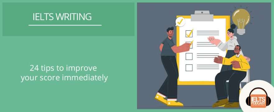 24 Tips to instantly improve your IELTS Writing