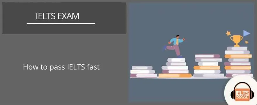 How to pass IELTS fast