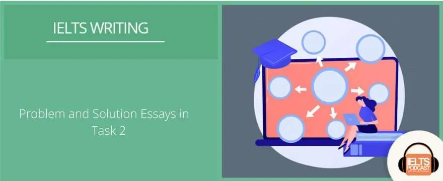 Problem Solution Essays in IELTS Writing Task 2