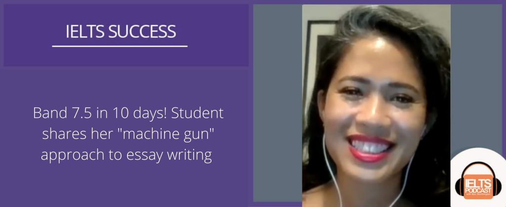 Band 7.5 in 10 days! Student shares her "machine gun" approach to essay writing