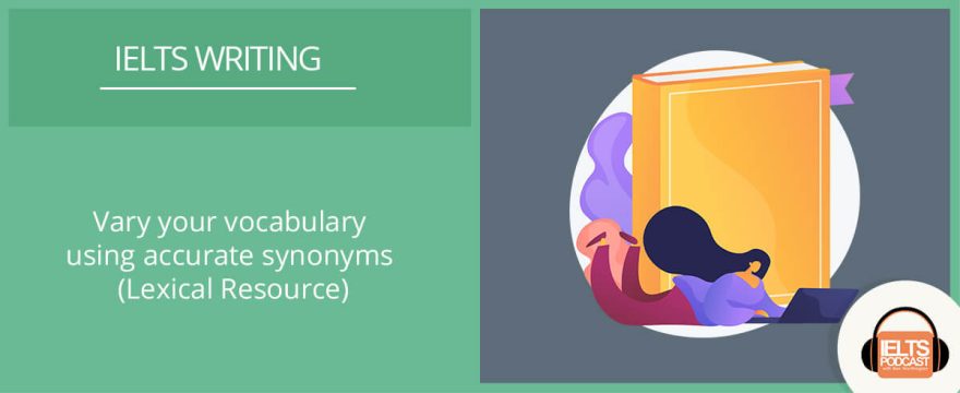 Vary your IELTS Writing vocabulary with synonyms