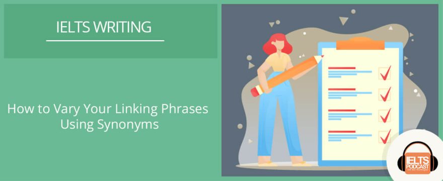 How to Vary Your Linking Phrases Using Synonyms in IELTS Task 2.
