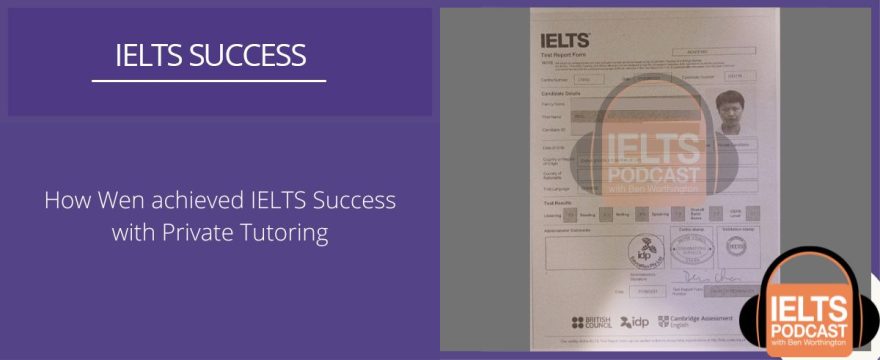 How Wen achieved IELTS Success with Private Tutoring