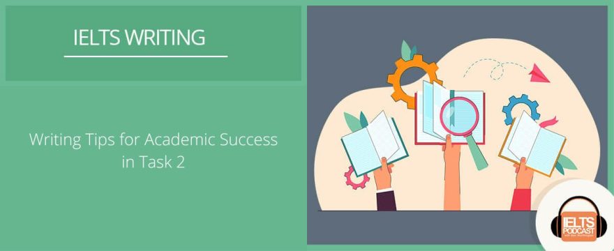 Writing Tips for Academic Success in IELTS Task 2