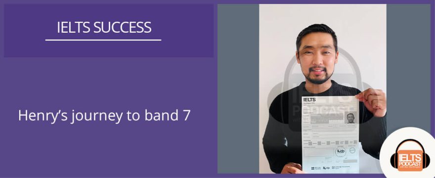 Henry’s Journey to IELTS Band 7