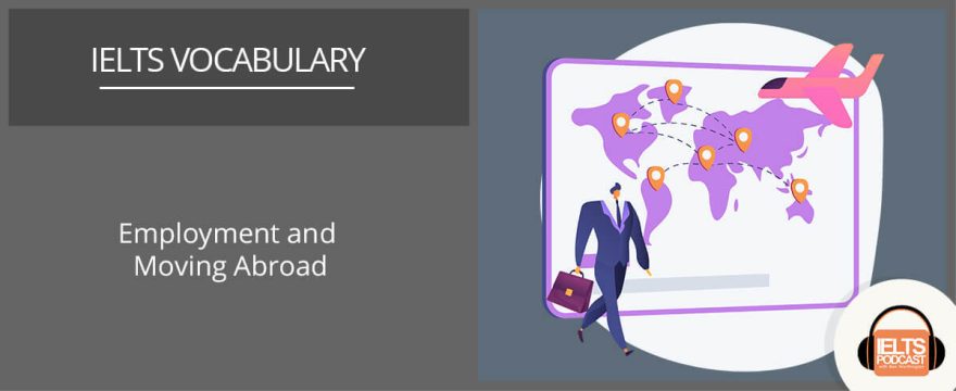 IELTS Vocabulary: Employment and Moving Abroad